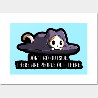 Don't Go outside ! Cute Funny Cat Kitten Quote scared of people animal Lover Artwork Posters and Art